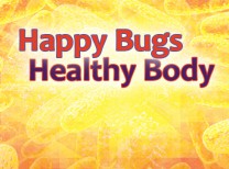 Happy Bugs, Happy Body