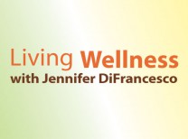 Living Wellness with Jennifer DiFrancesco
