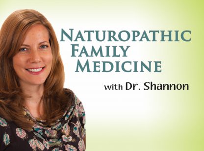 Naturopathic Family Medicine with Dr. Shannon