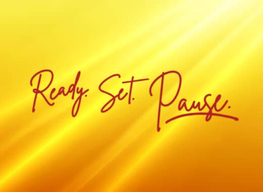 Ready. Set. Pause.