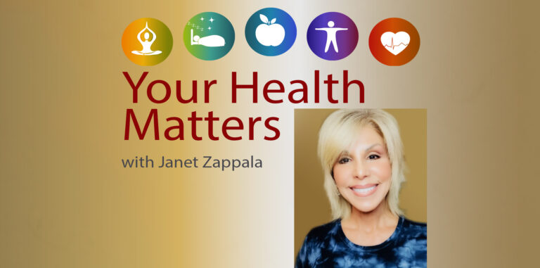 Your Health Matters - with Janet Zappala